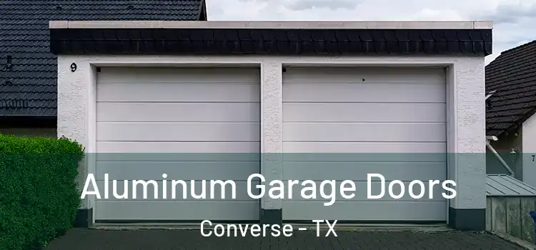  Aluminum Garage Doors Converse - TX