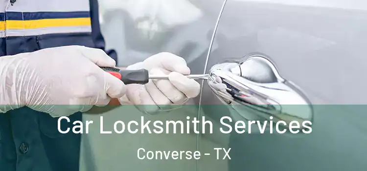 Car Locksmith Services Converse - TX