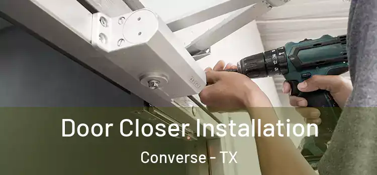 Door Closer Installation Converse - TX