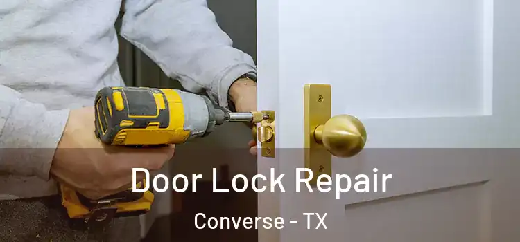 Door Lock Repair Converse - TX