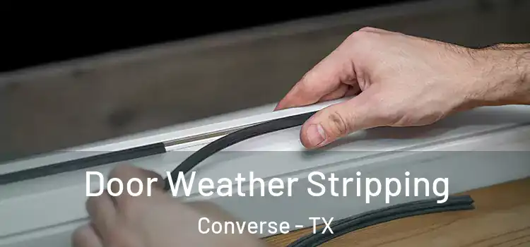 Door Weather Stripping Converse - TX
