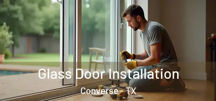 Glass Door Installation Converse - TX