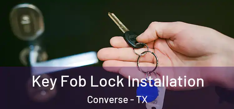 Key Fob Lock Installation Converse - TX
