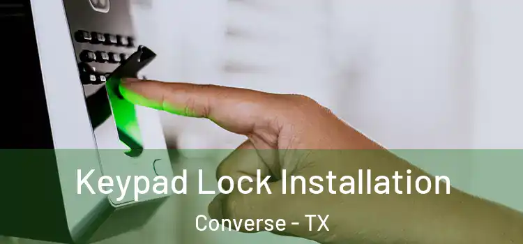 Keypad Lock Installation Converse - TX