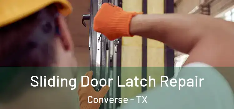Sliding Door Latch Repair Converse - TX